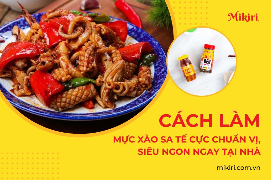 2 Cách làm mực xào sa tế chuẩn vị, thơm ngon ngay tai nhà