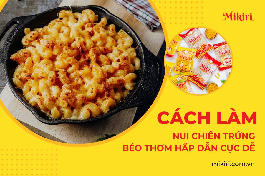 Cách làm nui chiên trứng béo thơm hấp dẫn cực dễ