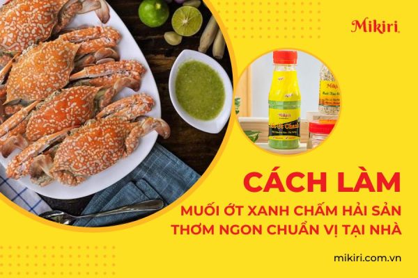 Cách làm muối ớt xanh chấm hải sản thơm ngon