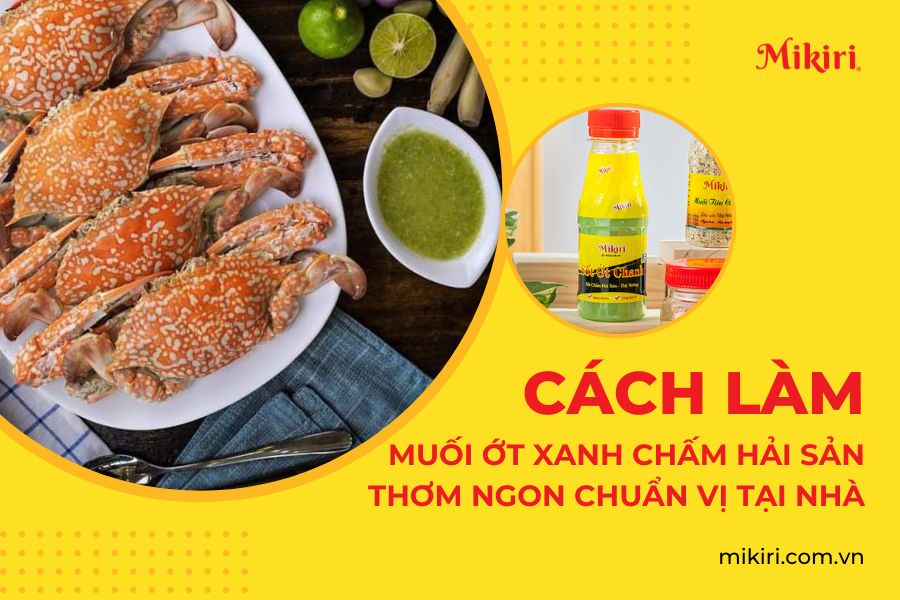 Cách làm muối ớt xanh chấm hải sản thơm ngon